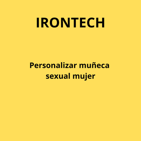 IRONTECH: personalizar muñeca sexual mujer